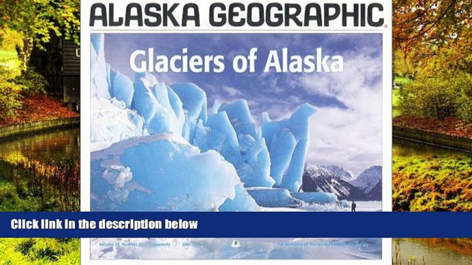 Must Have  Glaciers of Alaska (Alaska Geographic)  Full Ebook