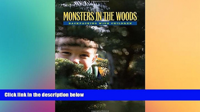 Must Have  Monsters In The Woods: Backpacking With Children  Most Wanted