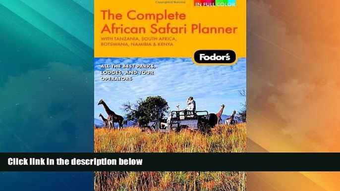 Big Deals  Fodor s The Complete African Safari Planner, 1st Edition: With Botswana, Kenya,