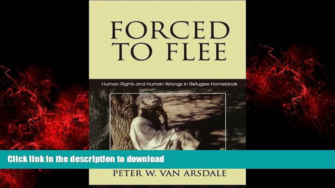 liberty books  Forced to Flee: Human Rights and Human Wrongs in Refugee Homelands (Program in