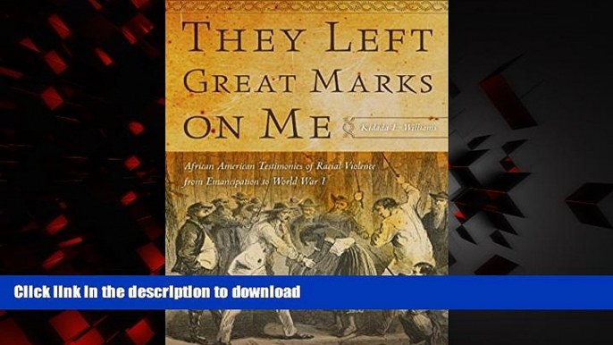 Read book  They Left Great Marks on Me: African American Testimonies of Racial Violence from