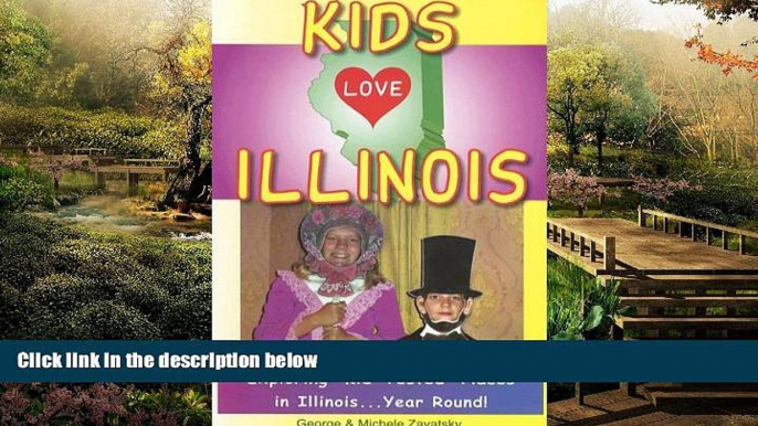 Must Have  Kids Love Illinois: A Family Travel Guide to Exploring "Kid-Tested" Places in
