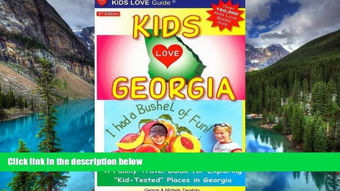 Ebook Best Deals  Kids Love Georgia: A Family Travel Guide to Exploring "Kid-Tested" Places in