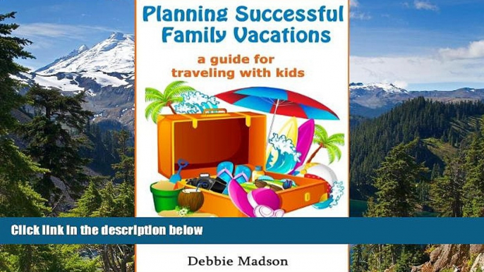 Ebook deals  Planning Successful Family Vacations- A Guide for Traveling with Kids  Full Ebook