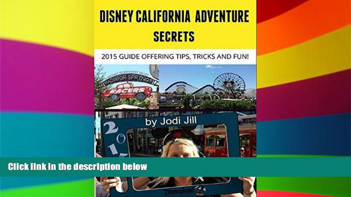 Must Have  Disney California Adventure Secrets: 2015 Guide Offering Tips, Tricks and Fun  Buy Now