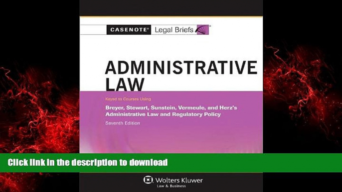 Best book  Casenotes Legal Briefs: Administrative Law Keyed to Breyer Stewart Sunstein   Vermeule,