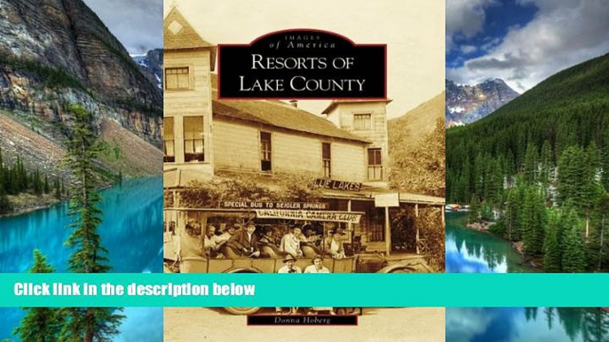 Must Have  Resorts of Lake County (CA) (Images of America)  Most Wanted