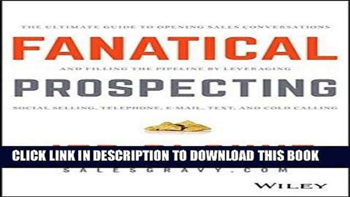 [PDF] Fanatical Prospecting: The Ultimate Guide to Opening Sales Conversations and Filling the