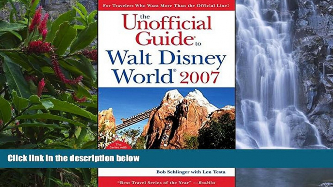 Big Deals  The Unofficial Guide to Walt Disney World 2007 (Unofficial Guides)  Most Wanted