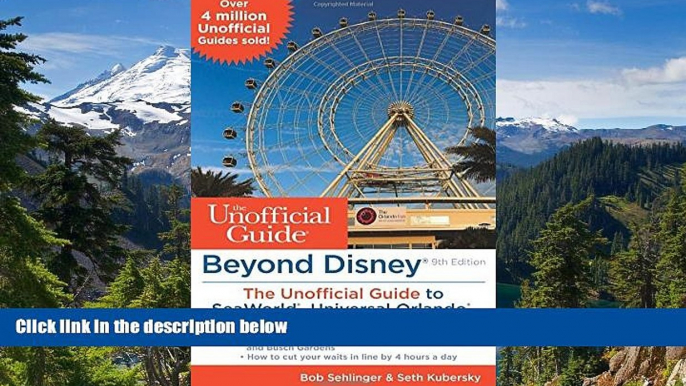 Must Have  Beyond Disney: The Unofficial Guide to SeaWorld, Universal Orlando,   the Best of