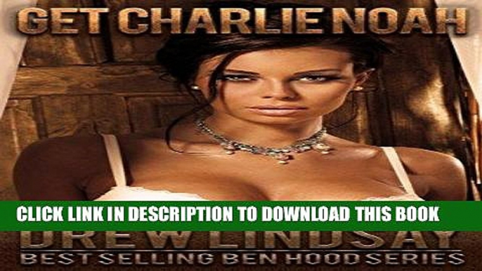 [PDF] FREE Get Charlie Noah (Ben Hood Thrillers Book 24) [Download] Full Ebook