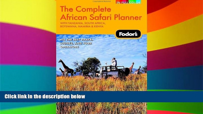 Must Have  Fodor s The Complete African Safari Planner, 1st Edition: With Botswana, Kenya,