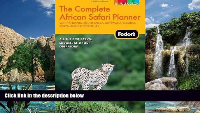 Big Deals  Fodor s The Complete African Safari Planner: with Tanzania, South Africa, Botswana,