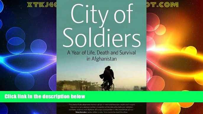 Big Deals  City of Soldiers: A Year of Life, Death, and Survival in Afghanistan  Full Read Best