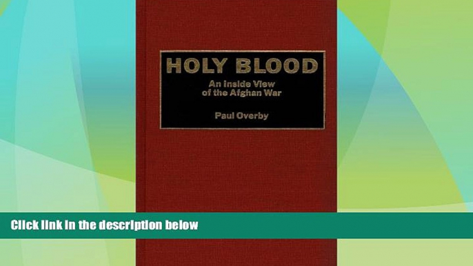 Must Have PDF  Holy Blood: An Inside View of the Afghan War  Full Read Best Seller