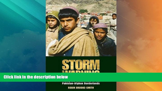 Big Deals  Storm Warning: Riding the Crosswinds in the Pakistan-Afghan Borderlands  Full Read Most