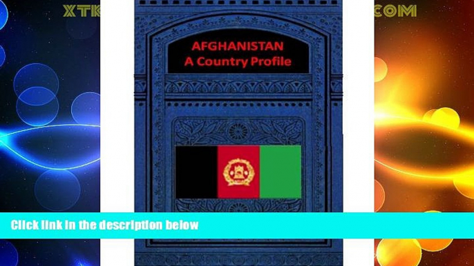 Big Deals  AFGHANISTAN A COUNTRY PROFILE  Full Read Most Wanted