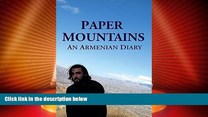 Big Deals  Paper Mountains: An Armenian Diary  Full Read Best Seller