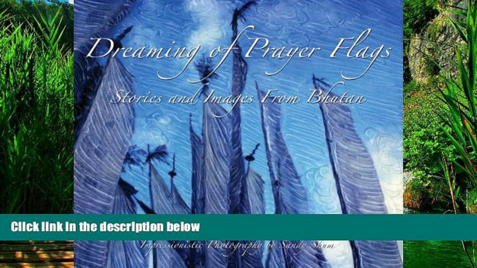 Big Deals  Dreaming of Prayer Flags ~ Stories and Images from Bhutan  Best Seller Books Best Seller