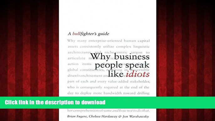 Best books  Why Business People Speak Like Idiots: A Bullfighter s Guide