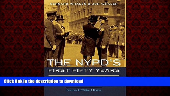 Read book  The NYPD s First Fifty Years: Politicians, Police Commissioners, and Patrolmen online