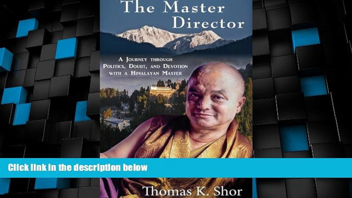 Buy NOW  The Master Director: A Journey through Politics, Doubt and Devotion with a Himalayan