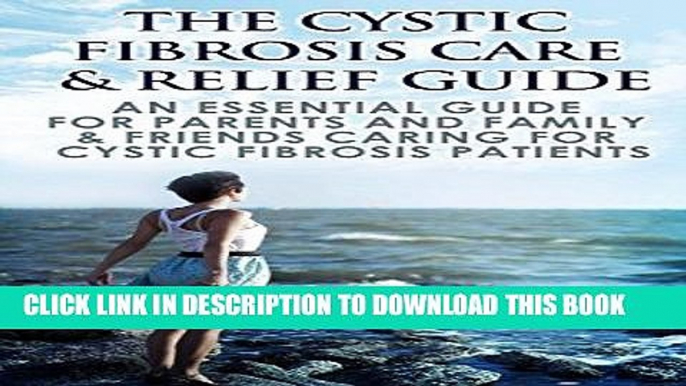 Best Seller Cystic Fibrosis: The Cystic Fibrosis Care   Relief Guide - An Essential Guide For