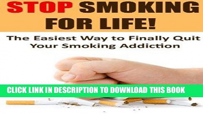 Ebook Smoking: Stop Smoking for Life!  - The Easiest Way to Finally Quit Smoking: Stop Smoking,