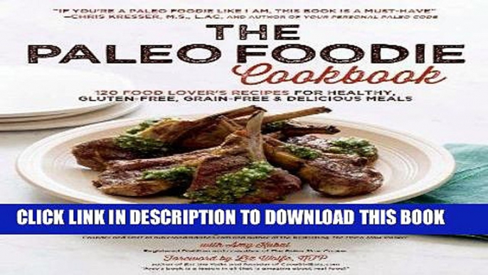 [PDF] The Paleo Foodie Cookbook: 120 Food Lover s Recipes for Healthy, Gluten-Free, Grain-Free