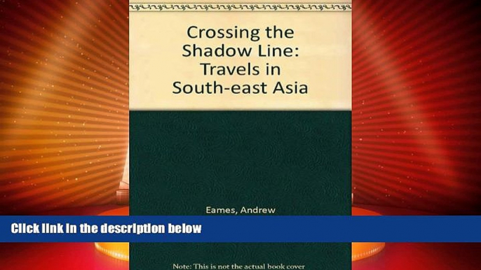 Buy NOW  Crossing the Shadow Line: Travels in South-East Asia  Premium Ebooks Best Seller in USA