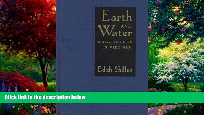 Best Buy Deals  Earth and Water: Encounters in Viet Nam  Full Ebooks Best Seller