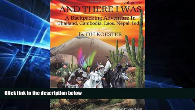 Must Have  And There I was Volume II: A Backpacking Adventure in Thailand, Cambodia, Laos, Nepal,