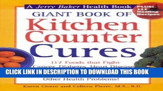 [PDF] Giant Book of Kitchen Counter Cures: 117 Foods That Fight Cancer, Diabetes, Heart Disease,