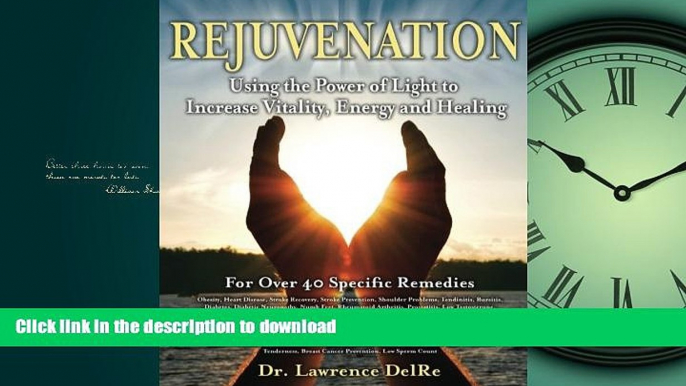 GET PDF  Rejuvenation: Using the Power of Light to Increase Vitality, Energy and Healing: Low