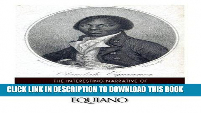 Read Now The Interesting Narrative of the Life of Olaudah Equiano, or Gustavus Vassa, the African.