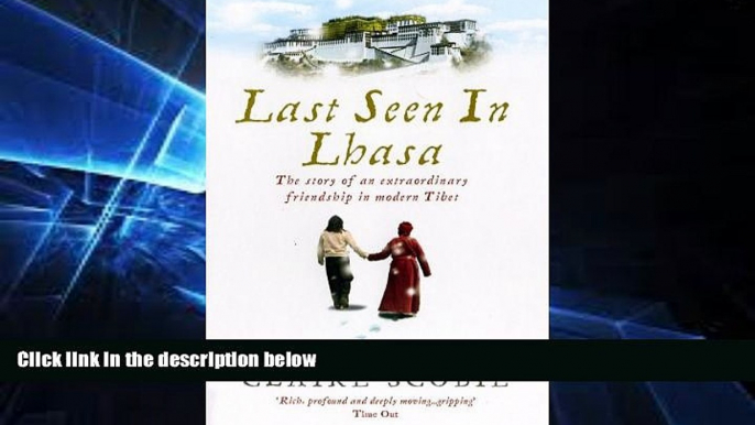 Must Have  Last seen in Lhasa : the Story of n Extraordinary Friendship in Modern Tibet  Buy Now