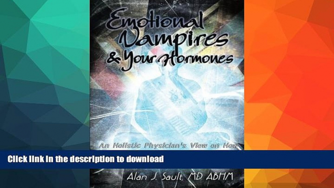 FAVORITE BOOK  Emotional Vampires and Your Hormones: An Holistic Physician s View on How Stress