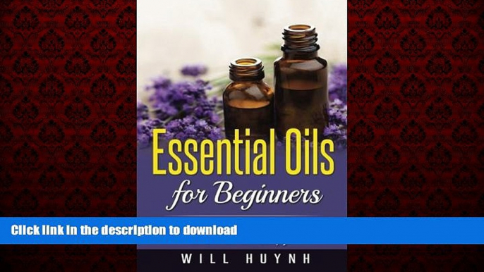 liberty books  Essential Oils for Beginners: The complete guide to Essential Oils and Aromatherapy