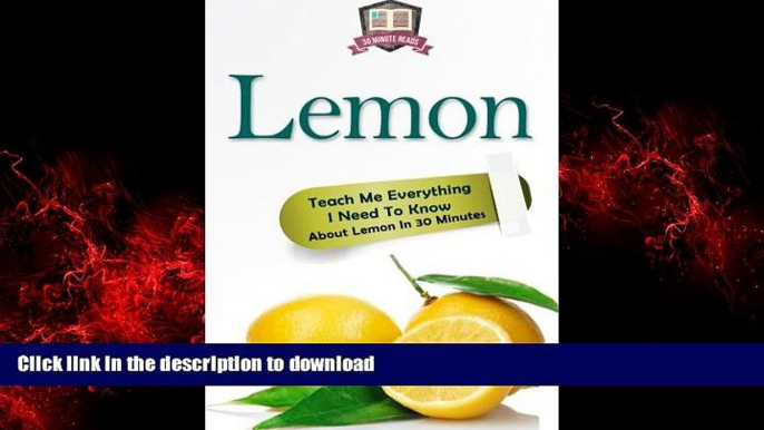 Best book  Lemon: Teach Me Everything I Need To Know About Lemon In 30 Minutes (Herbal Remedies -