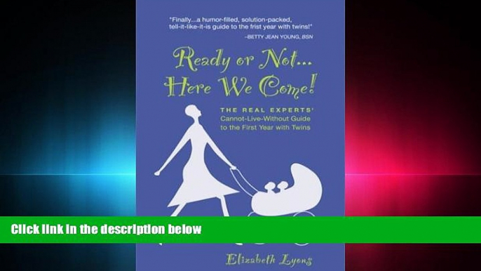 READ book  Ready or Not... Here We Come! The Real Experts  Cannot-Live-Without Guide to the First