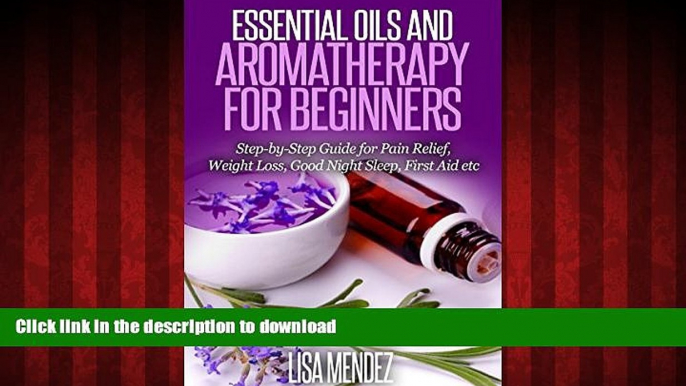 Read book  Essential Oils: Essential Oils and Aromatherapy For Heathy Living: Using Essential