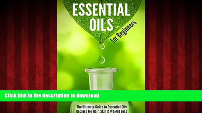 Read book  Essential Oils for Beginners: The Ultimate Guide to Essential Oils Recipes for Hair,