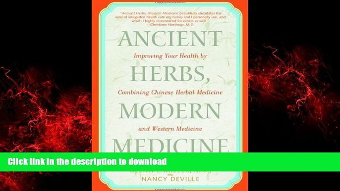 Read books  Ancient Herbs, Modern Medicine: Improving Your Health by Combining Chinese Herbal