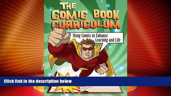 Big Sales  The Comic Book Curriculum: Using Comics to Enhance Learning and Life  READ PDF Online