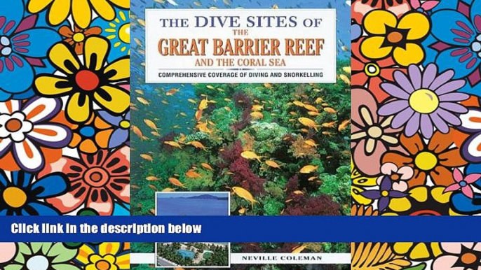 Must Have  The Dive Sites of the Great Barrier Reef : Comprehensive Coverage of Diving and