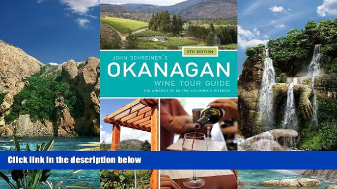 Big Deals  John Schreiner s Okanagan Wine Tour Guide: Wineries from British Columbia s interior