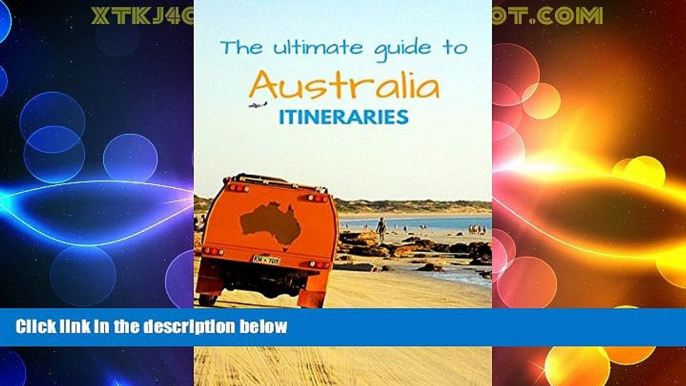 Big Deals  The Ultimate Guide to Australia Itineraries: How to create the perfect travel Itinerary