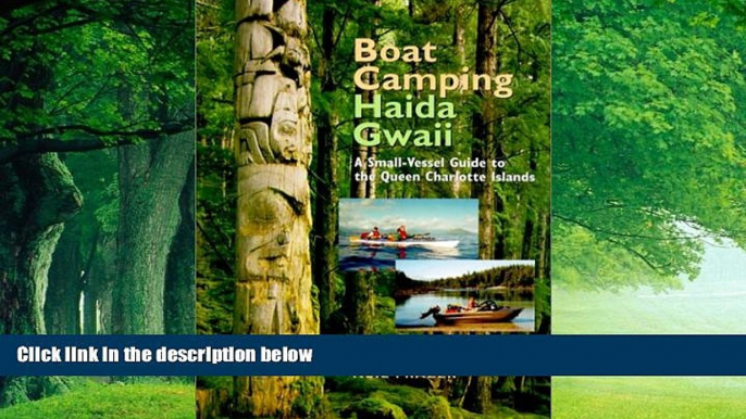 Books to Read  Boat Camping Haida Gwaii: A Small Vessel Guide to the Queen Charlotte Islands  Full