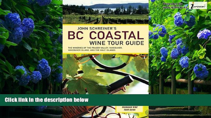 Big Deals  John Schreiner s BC Coastal Wine Tour Guide: The Wineries of the Fraser Valley,