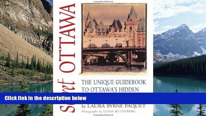 Big Deals  Secret Ottawa: The Unique Guidebook to Ottawaâ€™s Hidden Sites, Sounds,   Tastes  Best